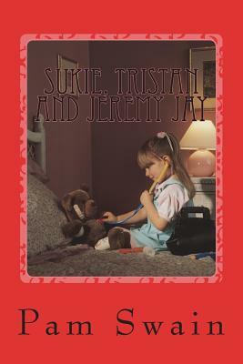 Sukie, Tristan and Jeremy Jay: A selection of short stories on sibling rivalry. Sukie, her big brother Tristan and her teddy bear Jeremy Jay get up t by Pam Swain