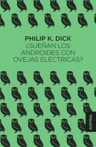 ¿Sueñan los androides con ovejas eléctricas? by Philip K. Dick