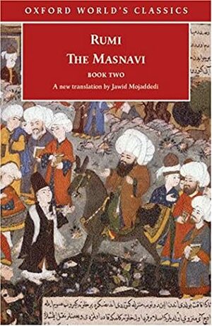 The Masnavi: Book Two by Jawid Mojaddedi, Rumi