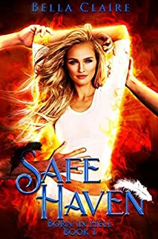 Safe Haven: Born In Hell Book 1 by Bella Claire