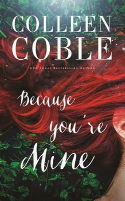 Because You're Mine by Colleen Coble
