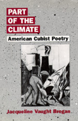 Part of the Climate: American Cubist Poetry by Jacqueline Vaught Brogan