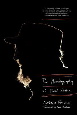 The Autobiography of Fidel Castro by Norberto Fuentes