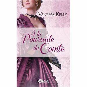A la poursuite du Comte by Vanessa Kelly