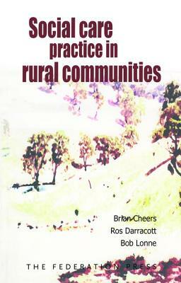 Social Care Practice in Rural Communities by Bob Lonne, Brian Cheers, Ros Darracott