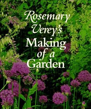 Making of a Garden by Rosemary Verey, Tony Lord