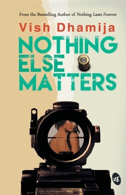 Nothing Else Matters by Vish Dhamija