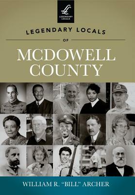 Legendary Locals of McDowell County by William R. Archer