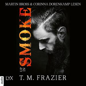 Up in Smoke by T.M. Frazier