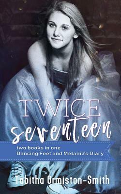 Twice Seventeen by Tabitha Ormiston-Smith