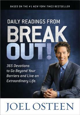 Daily Readings from Break Out!: 365 Devotions to Go Beyond Your Barriers and Live an Extraordinary Life by Joel Osteen