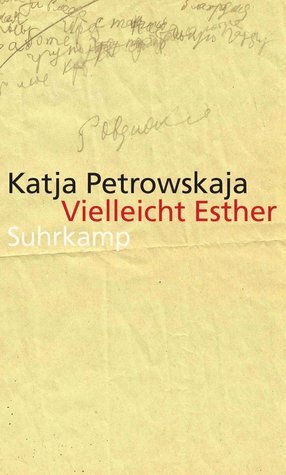 Vielleicht Esther by Katja Petrowskaja