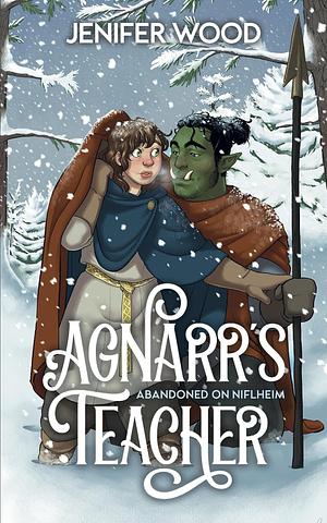 Agnarr's Teacher by Jenifer Wood