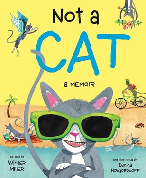 Not a Cat: a memoir by Danica Novgorodoff, Winter Miller