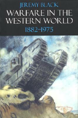 Warfare in the Western World, 1882-1975 by Jeremy Black