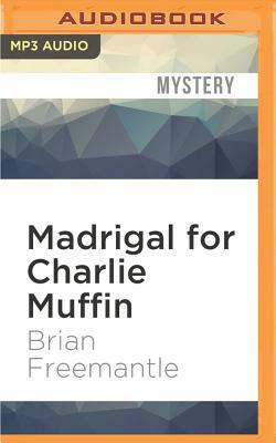 Madrigal for Charlie Muffin by Brian Freemantle