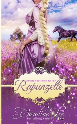 Rapunzelle: an Everland Ever After Tale by Caroline Lee