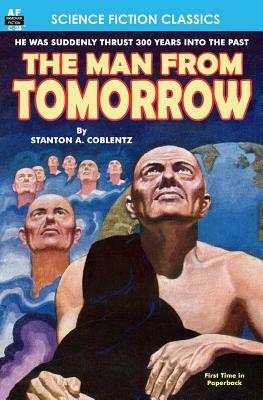The Man From Tomorrow by Stanton A. Coblentz