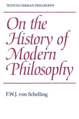 On the History of Modern Philosophy by F.W.J. Schelling