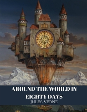 Around the World in Eighty Days by Jules Verne