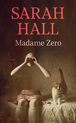 Madame Zero by Sarah Hall