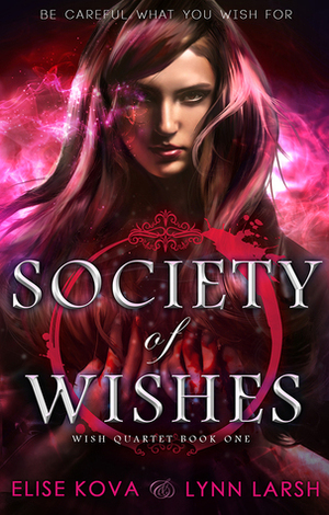 Society of Wishes by Lynn Larsh, Elise Kova