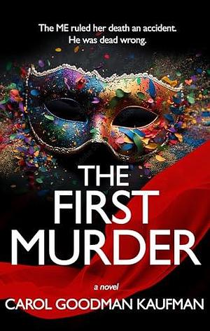 The First Murder by Carol Goodman Kaufman, Carol Goodman Kaufman