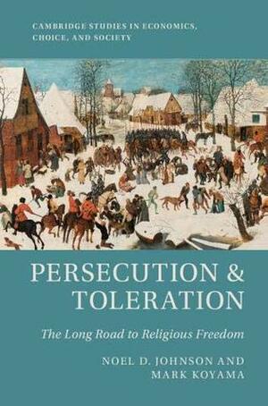Persecution & Toleration by Mark Koyama, Noel D. Johnson