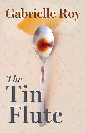 The Tin Flute by Gabrielle Roy