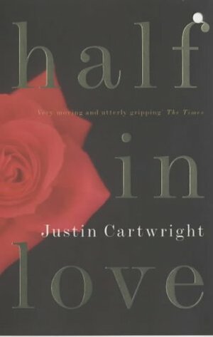 Half In Love by Justin Cartwright