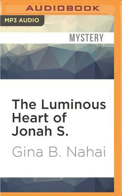 The Luminous Heart of Jonah S. by Gina B. Nahai