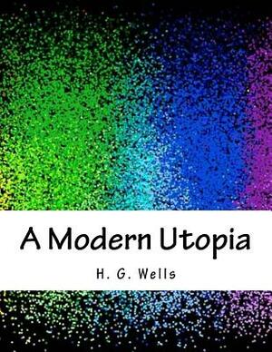 A Modern Utopia by H.G. Wells