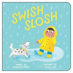 Swish, Slosh by Deborah Kerbel, Jacqui Lee
