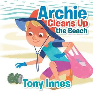 Archie Cleans up the Beach by Tony Innes