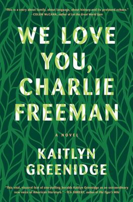 We Love You Charlie Freeman by Kaitlyn Greenidge