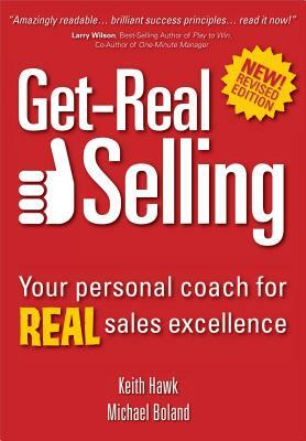 Get-Real Selling: Your Personal Coach for Real Sales Excellence by Michael Boland, Keith Hawk