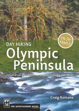 Day Hiking Olympic Peninsula: National Park/Coastal Beaches/Southwest Washington by Craig Romano, Craig Romano