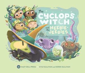 The Cyclops Witch and the Heebie-Jeebies by Kyle Sullivan