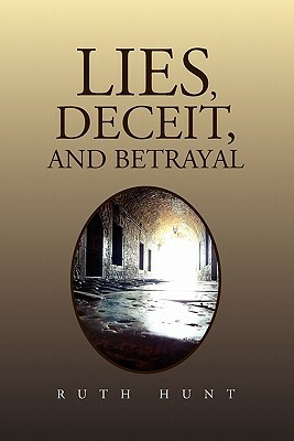 Lies, Deceit, and Betrayal by Ruth Hunt