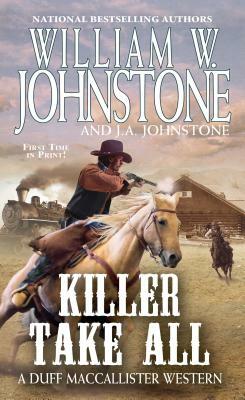 Killer Take All by J.A. Johnstone, William W. Johnstone