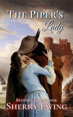 The Piper's Lady by Sherry Ewing, Sherry Ewing