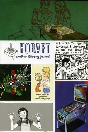 Hobart 9: The Games Issue by Aaron Burch, Dave Madden, Jennifer Pieroni, E.P. Chiew, Matt Bell, Barry.Graham, Bryan Furuness, Grant Perrt, Lille CarrÃ©, Mike Alber, Brandi Wells, Kim Chinquee, Joe Wenderoth, Stefan Kiesbye, Jeffrey Brown