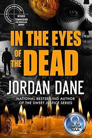 In the Eyes of the Dead Ryker Townsend FBI Profiler #1.6; The Omega Team Universe) by Jordan Dane, Jordan Dane