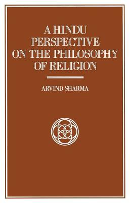 A Hindu Perspective on the Philosophy of Religion by Arvind Sharma