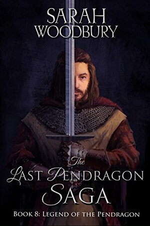 Legend of the Pendragon by Sarah Woodbury