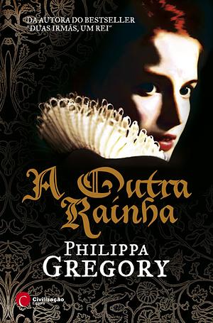 A Outra Rainha by Philippa Gregory