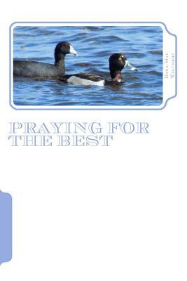 Praying for the Best by Dana-May Winthrop