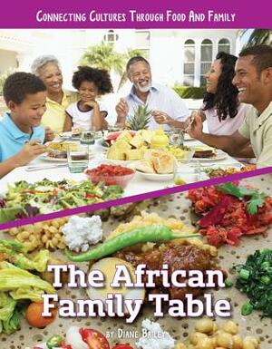 The African Family Table by Diane Bailey