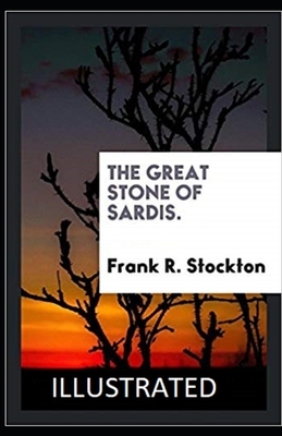 The Great Stone of Sardis Illustrated by Frank R. Stockton