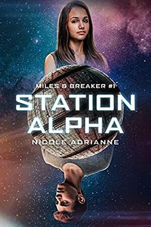 Station Alpha: Miles and Breaker #1 (Miles & Breaker) by Nicole Adrianne